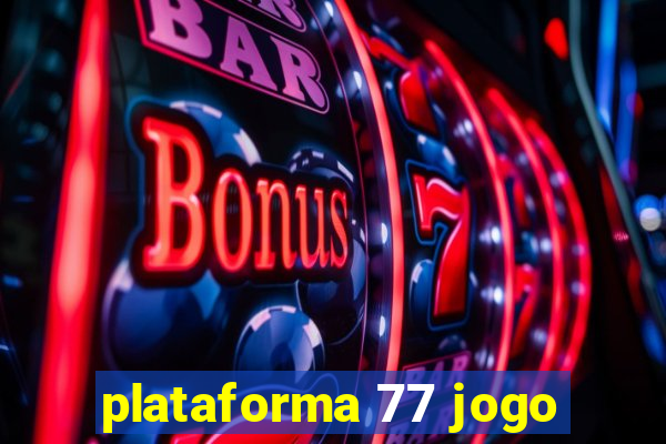 plataforma 77 jogo